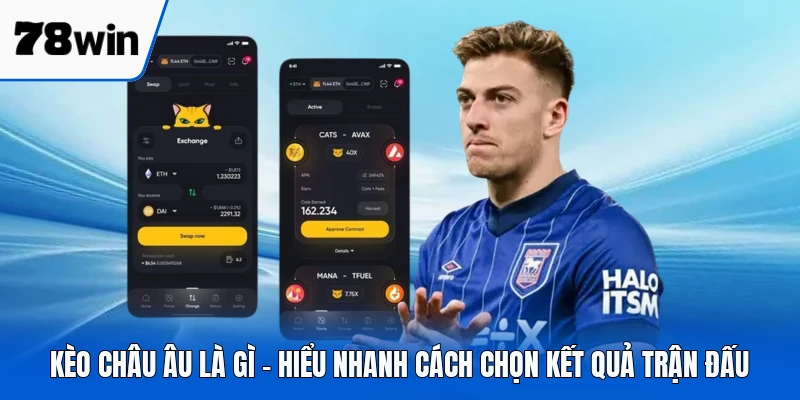 Kèo Châu Âu Là Gì - Hiểu Nhanh Cách Chọn Kết Quả Trận Đấu