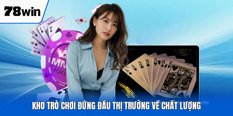 Kho trò chơi đứng đầu thị trường về chất lượng