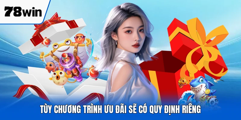 Tùy chương trình ưu đãi sẽ có quy định riêng